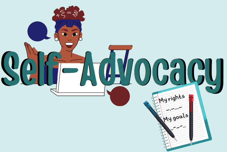 Self advocacy. Your rights and speaking up for yourself.