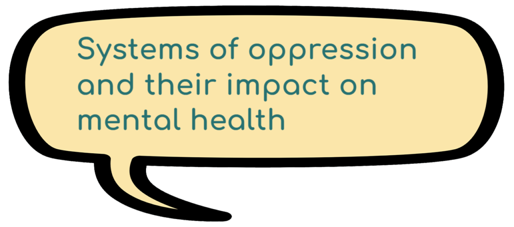 Systems of oppression and their impact on mental health