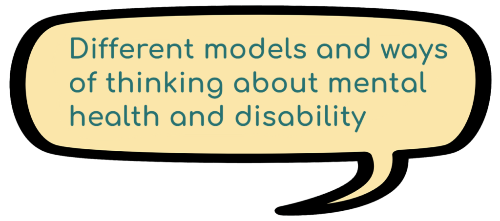 Different models and ways of thinking about mental health and disability